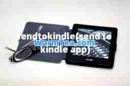 sendtokindle(send to kindle app)