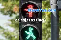 criss(crossing)