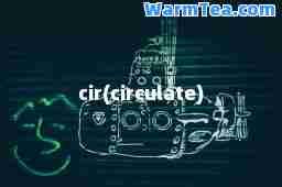 cir(circulate)